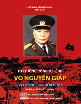 Giới thiệu sách “Đại tướng, Tổng Tư lệnh Võ Nguyên Giáp - Vị tướng của hòa bình”.